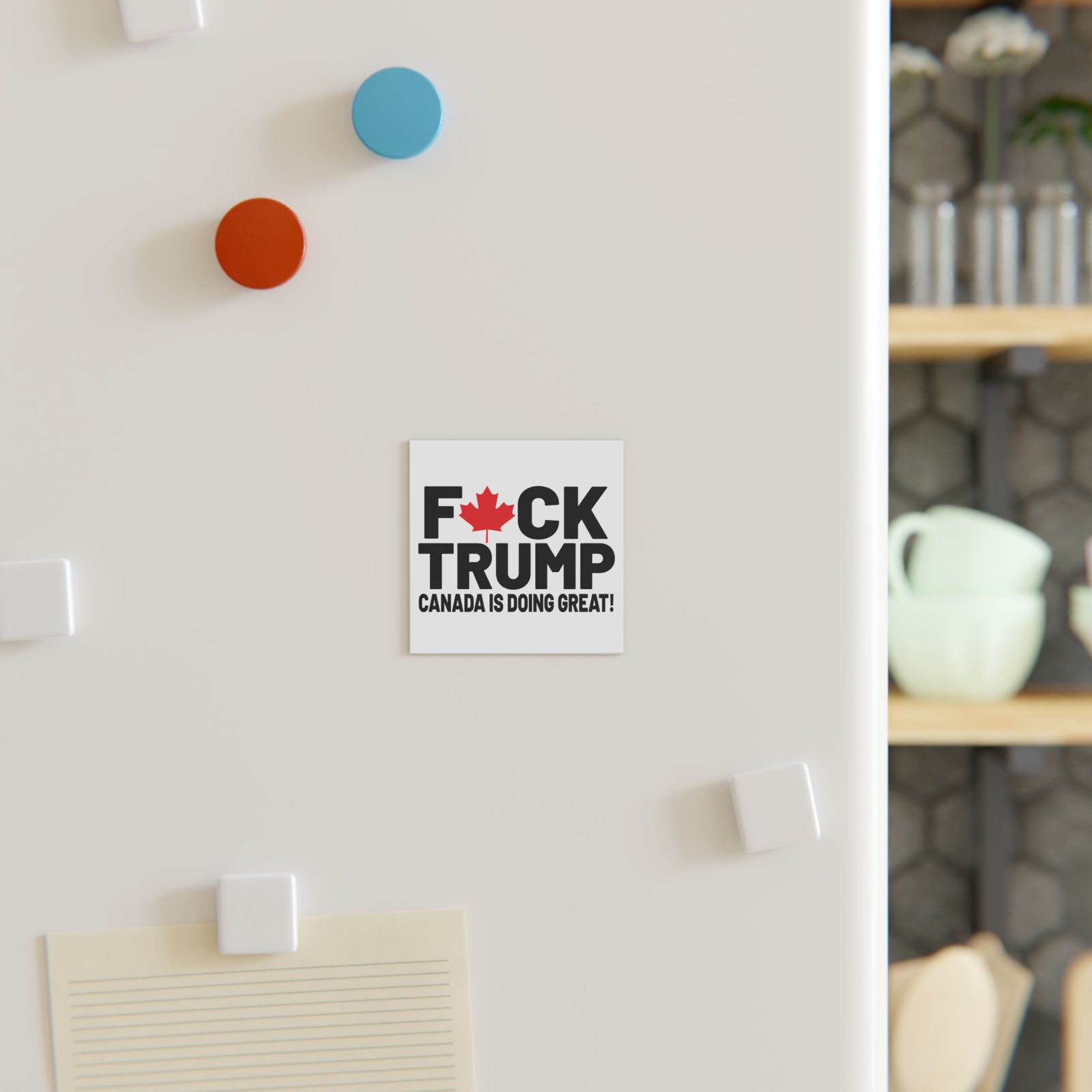 F*ck Trump! Canada Is Doing Great! Bold Political Square Magnet | Decorates Fridge - Image 3