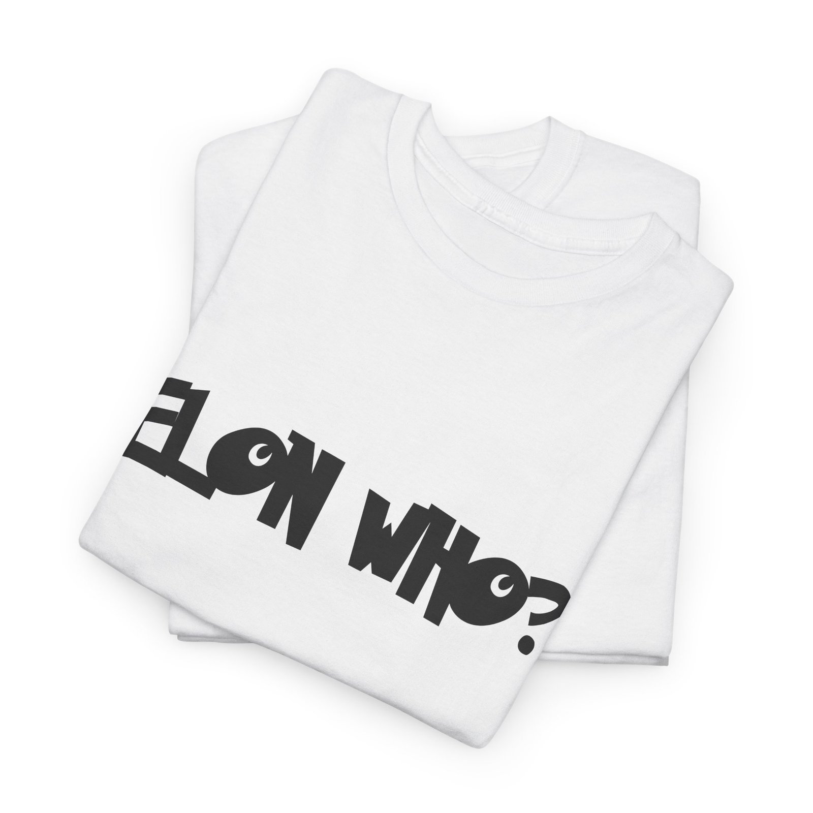 Elon Who? Funny Bold Statement T-Shirt for Trendsetters. Elon Musk  Parody - Image 3
