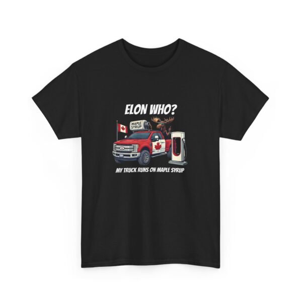 Elon Who? Funny Canadian Maple Syrup Truck Tee, Gift for Maple Lovers - Image 5
