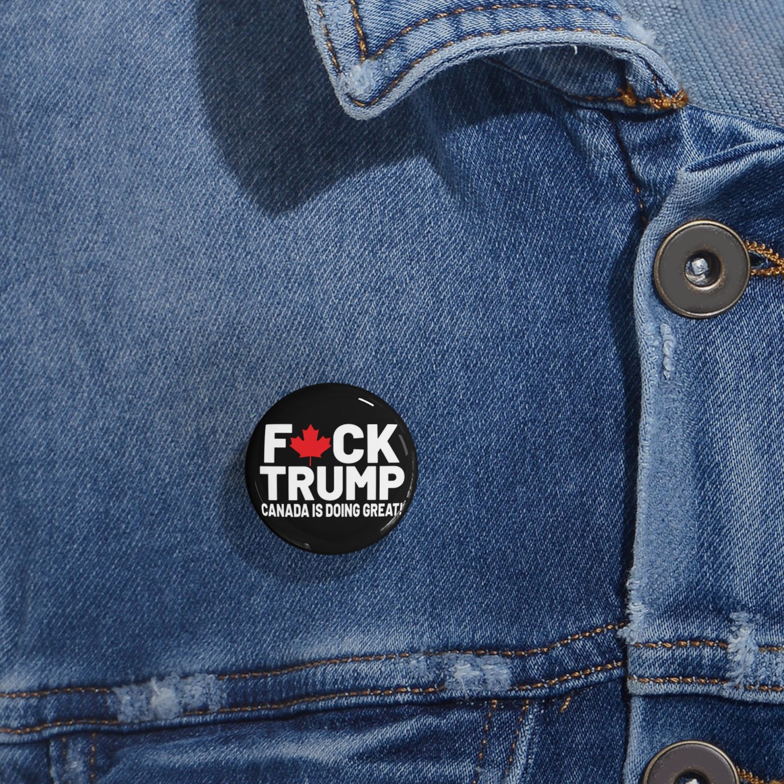 F*ck Trump! Canada Is Doing Great! Political Statement Round Pins, Funny Canadian Pins - Image 2