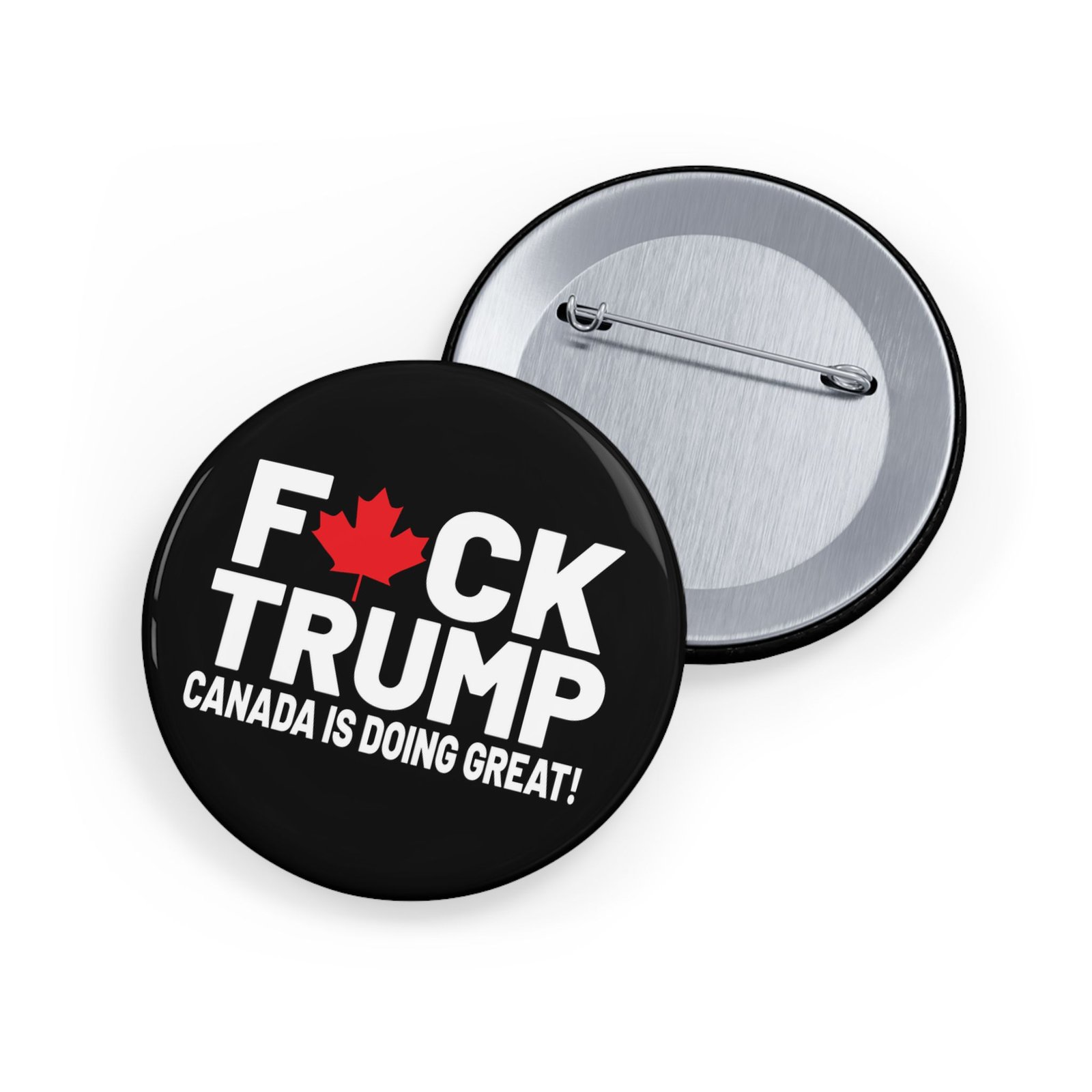 F*ck Trump! Canada Is Doing Great! Political Statement Round Pins, Funny Canadian Pins - Image 7
