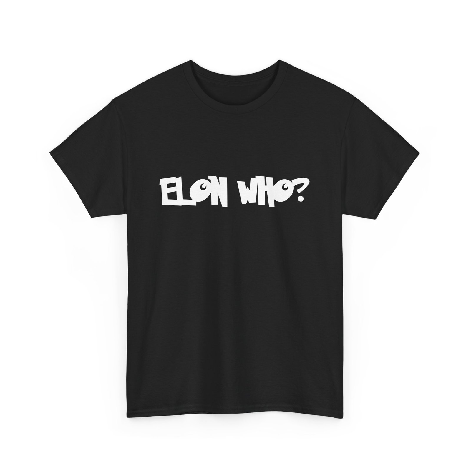 Elon Who? Funny Bold Statement T-Shirt for Trendsetters. Elon Musk  Parody - Image 5