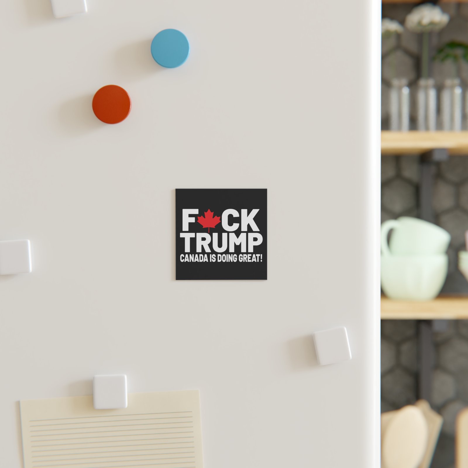 F*ck Trump! Canada Is Doing Great! Bold Political Square Magnet - Image 3