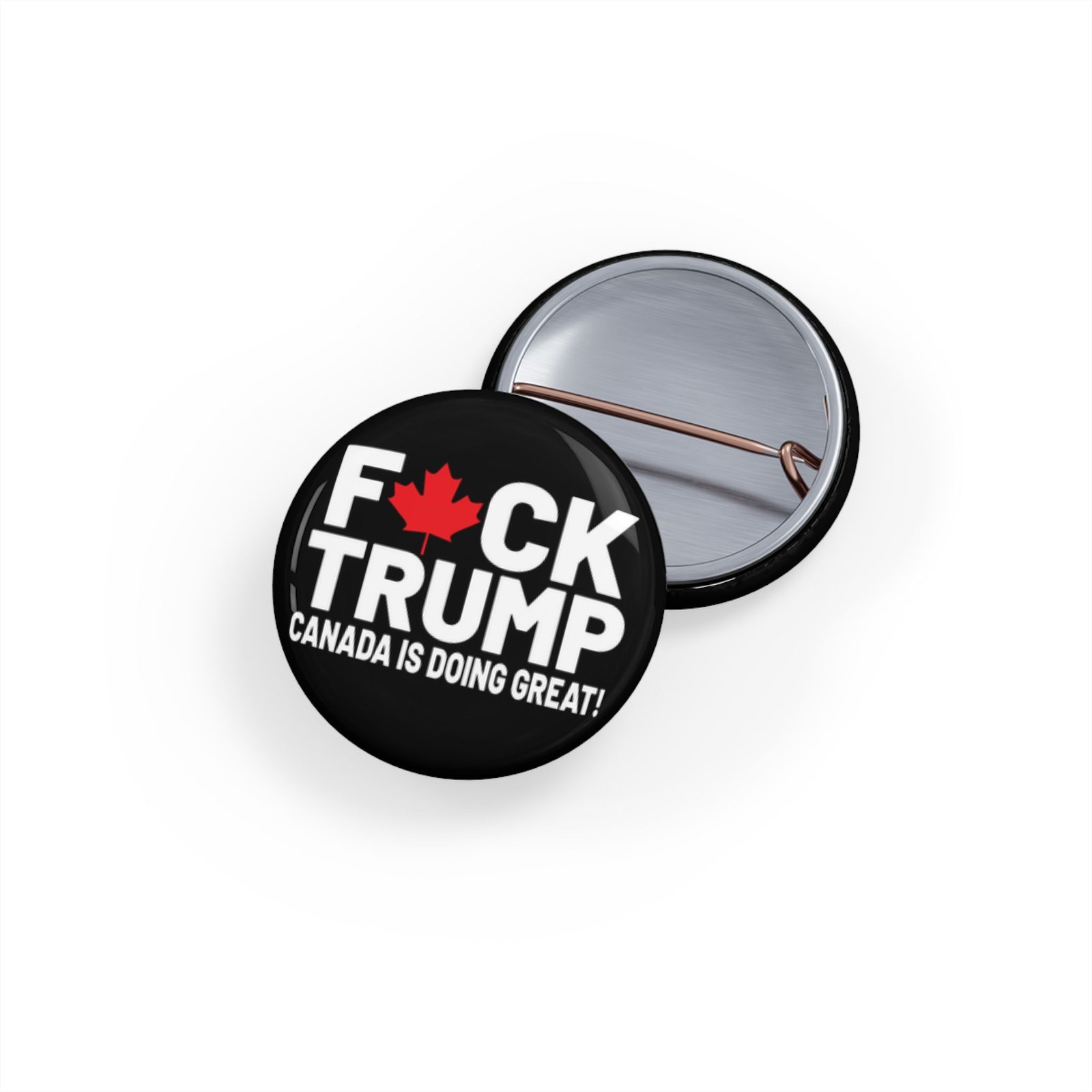F*ck Trump! Canada Is Doing Great! Political Statement Round Pins, Funny Canadian Pins