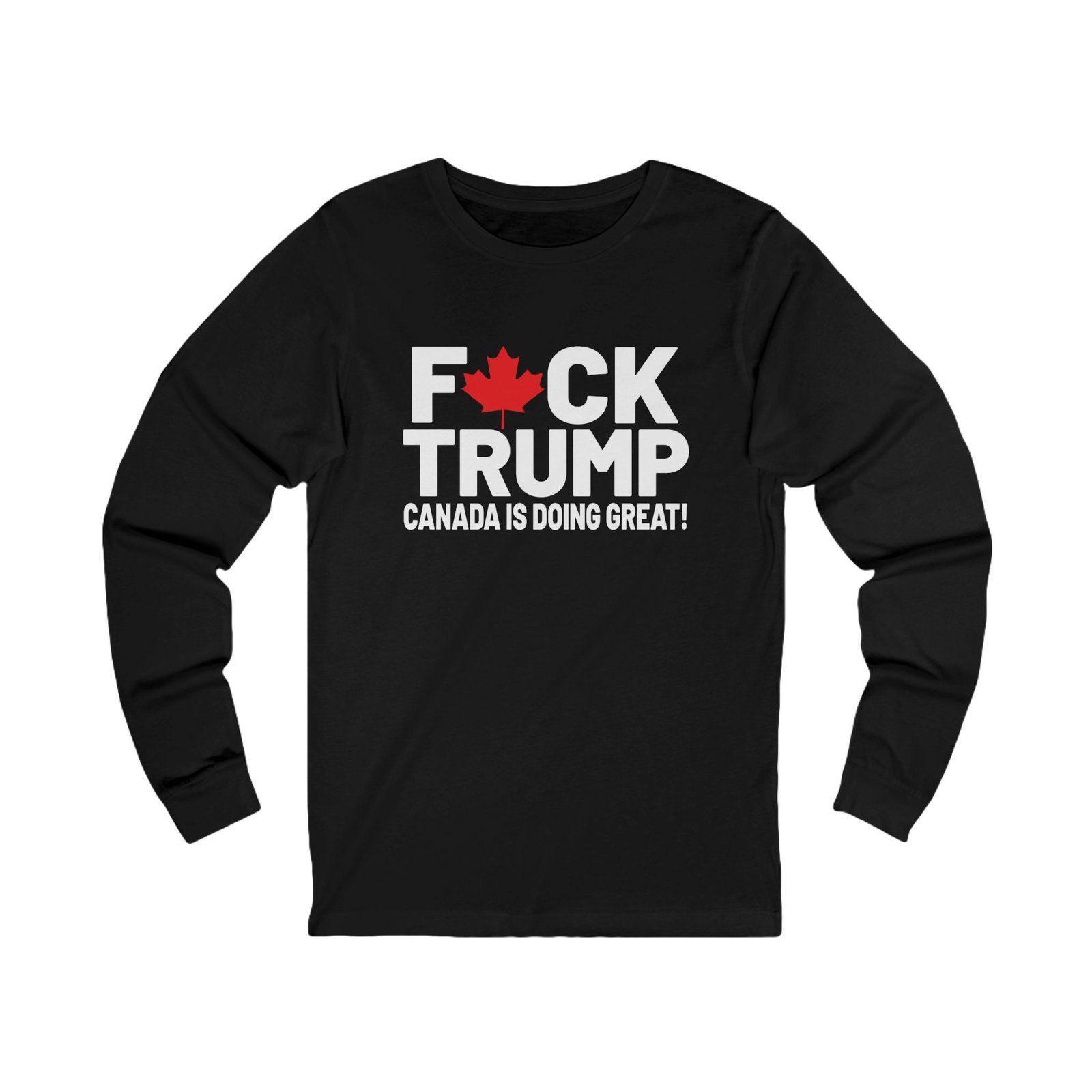 F*ck Trump - Canada Is Doing Great Jersey Long Sleeve Tee