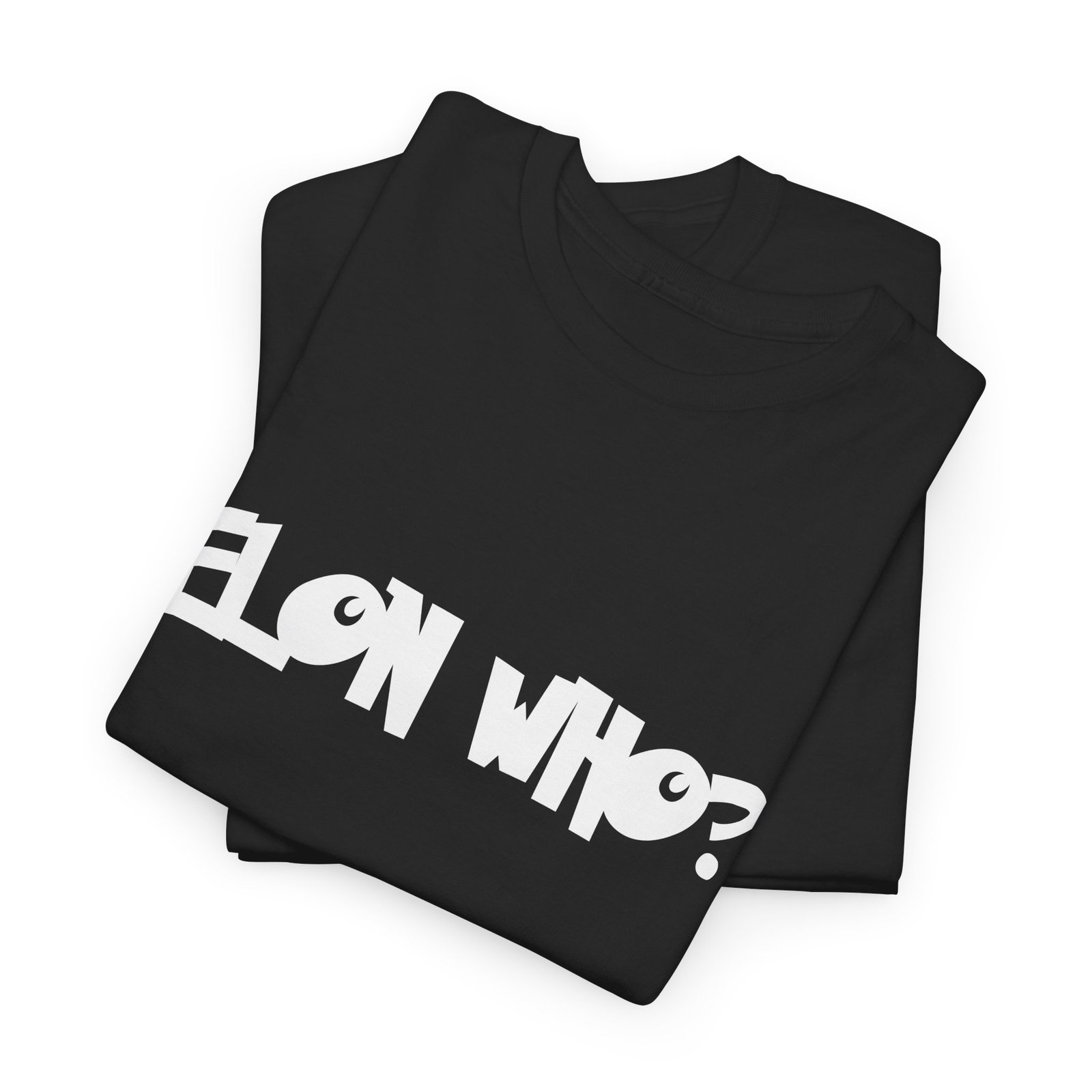 Elon Who? Funny Bold Statement T-Shirt for Trendsetters. Elon Musk  Parody - Image 6