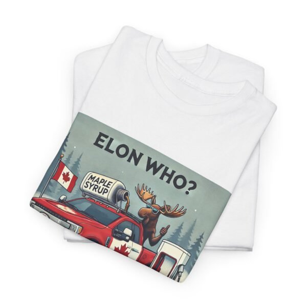 Elon Who? Funny Canadian Maple Syrup Truck Tee, Humorous T-Shirt - Image 2