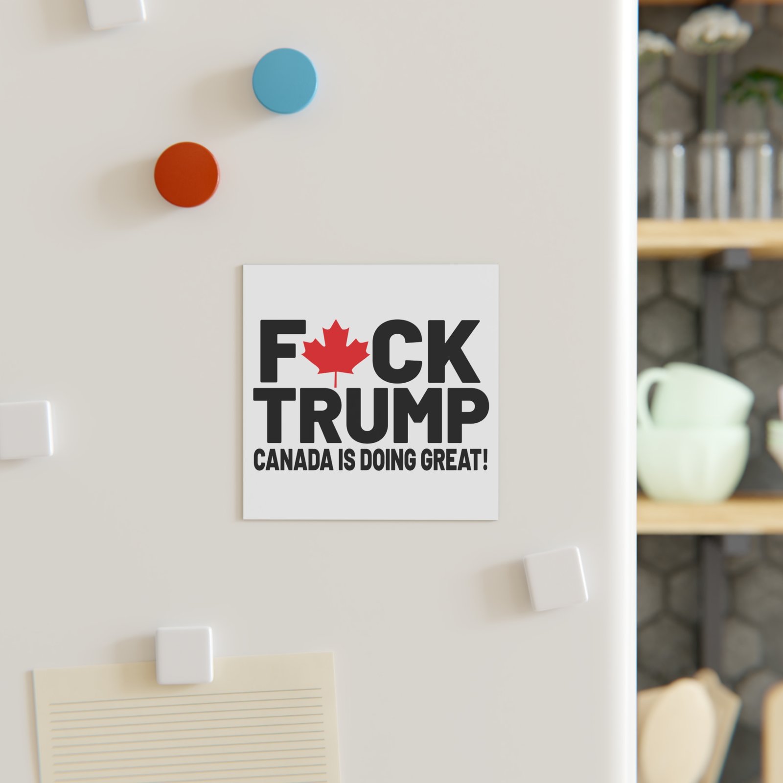F*ck Trump! Canada Is Doing Great! Bold Political Square Magnet | Decorates Fridge - Image 7