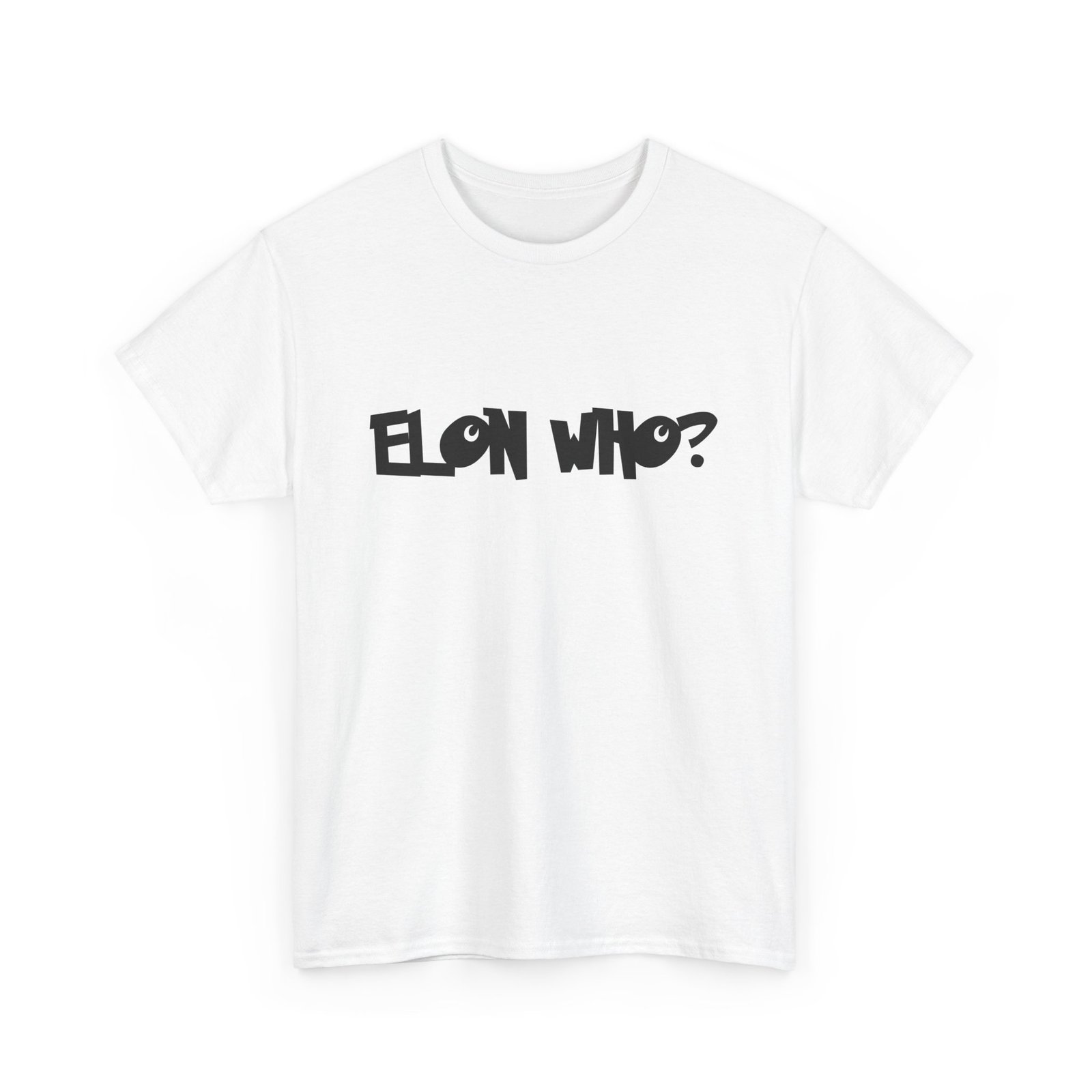 Elon Who? Funny Bold Statement T-Shirt for Trendsetters. Elon Musk  Parody - Image 2