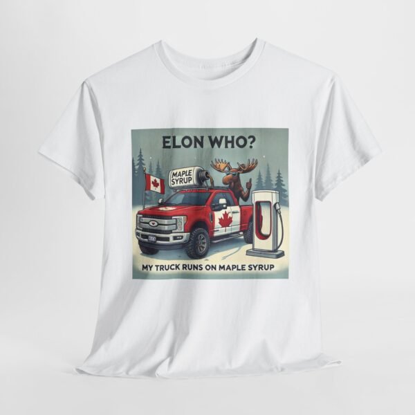 Elon Who? Funny Canadian Maple Syrup Truck Tee, Humorous T-Shirt - Image 3
