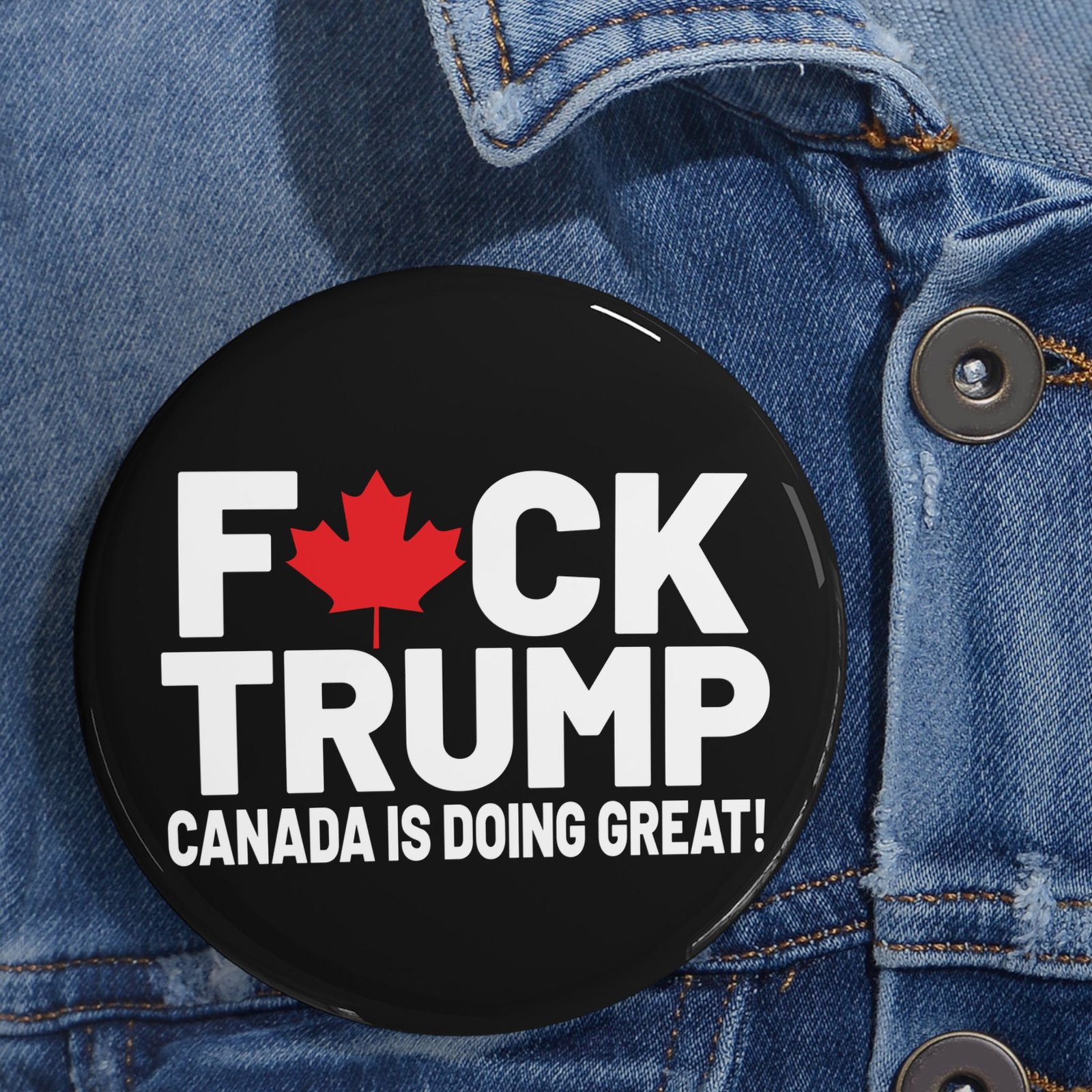 F*ck Trump! Canada Is Doing Great! Political Statement Round Pins, Funny Canadian Pins - Image 11