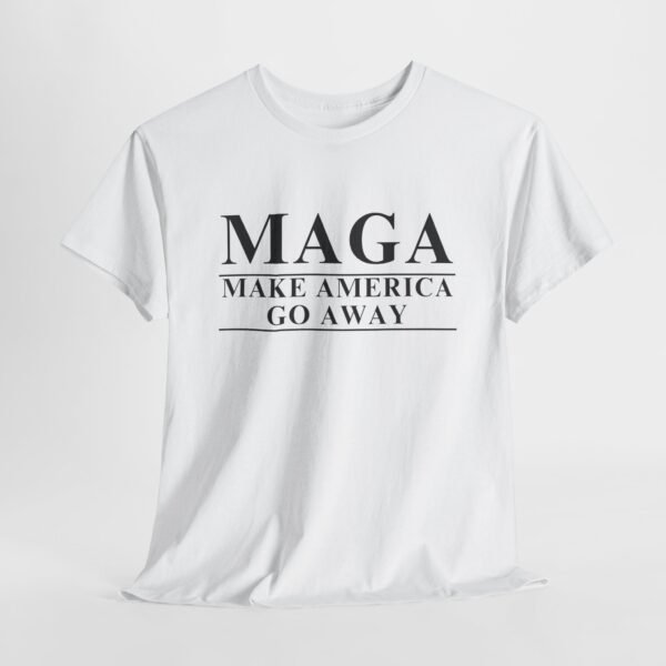 MAGA Parody T-Shirt | Make America Go Away Tee | Political Satire Shirt for Rebels & Free Thinkers - Image 7