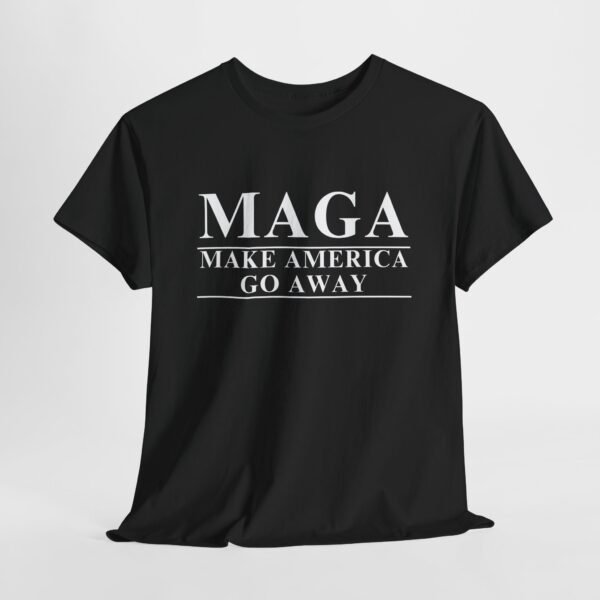 MAGA Parody T-Shirt | Make America Go Away Tee | Political Satire Shirt for Rebels & Free Thinkers - Image 11