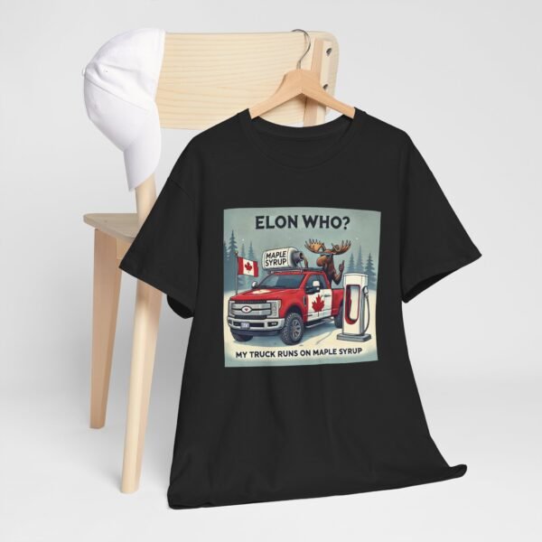 Elon Who? Funny Canadian Maple Syrup Truck Tee, Humorous T-Shirt - Image 9