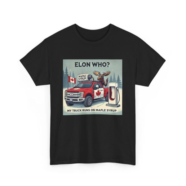 Elon Who? Funny Canadian Maple Syrup Truck Tee, Humorous T-Shirt - Image 5