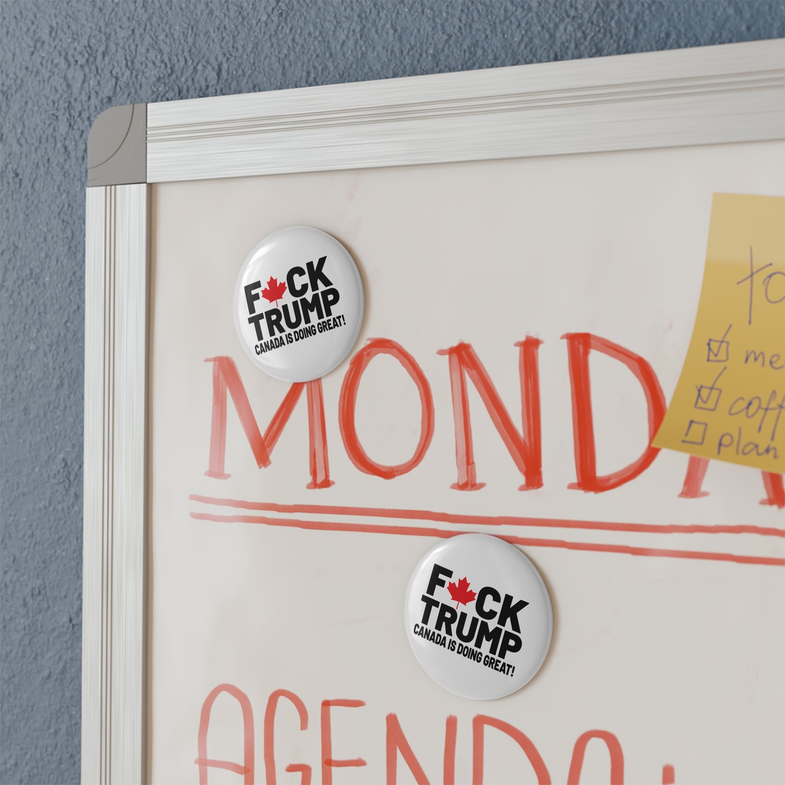 F*ck Trump! Canada Is Doing Great! Button Magnet Anti-Trump Design with Canadian Maple Leaf - Image 4