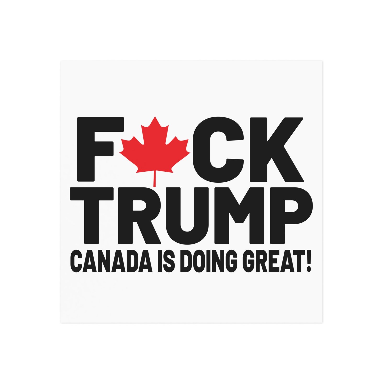 F*ck Trump! Canada Is Doing Great! Bold Political Square Magnet | Decorates Fridge - Image 5