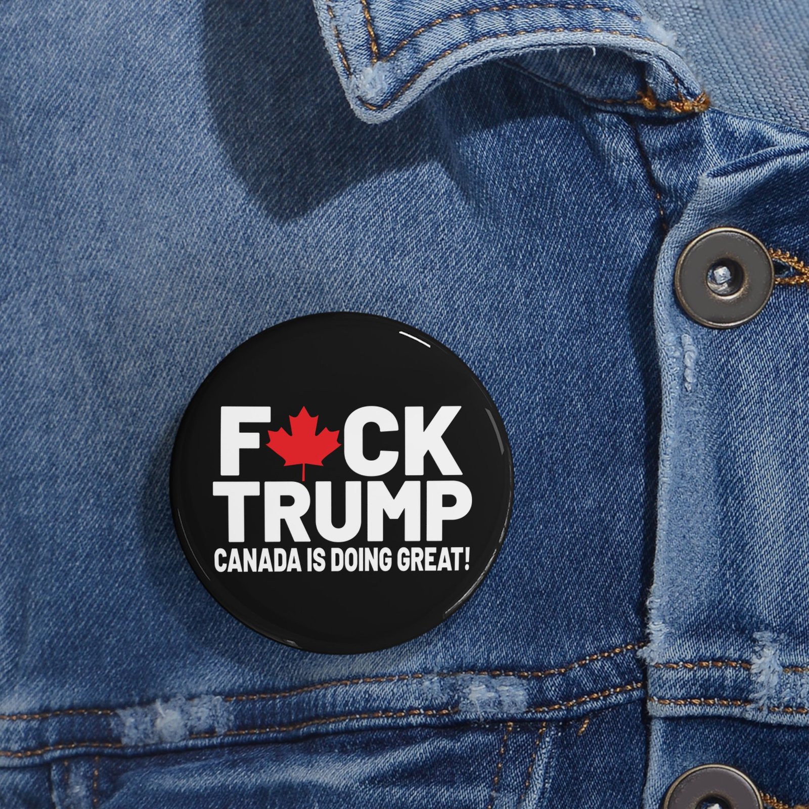 F*ck Trump! Canada Is Doing Great! Political Statement Round Pins, Funny Canadian Pins - Image 8
