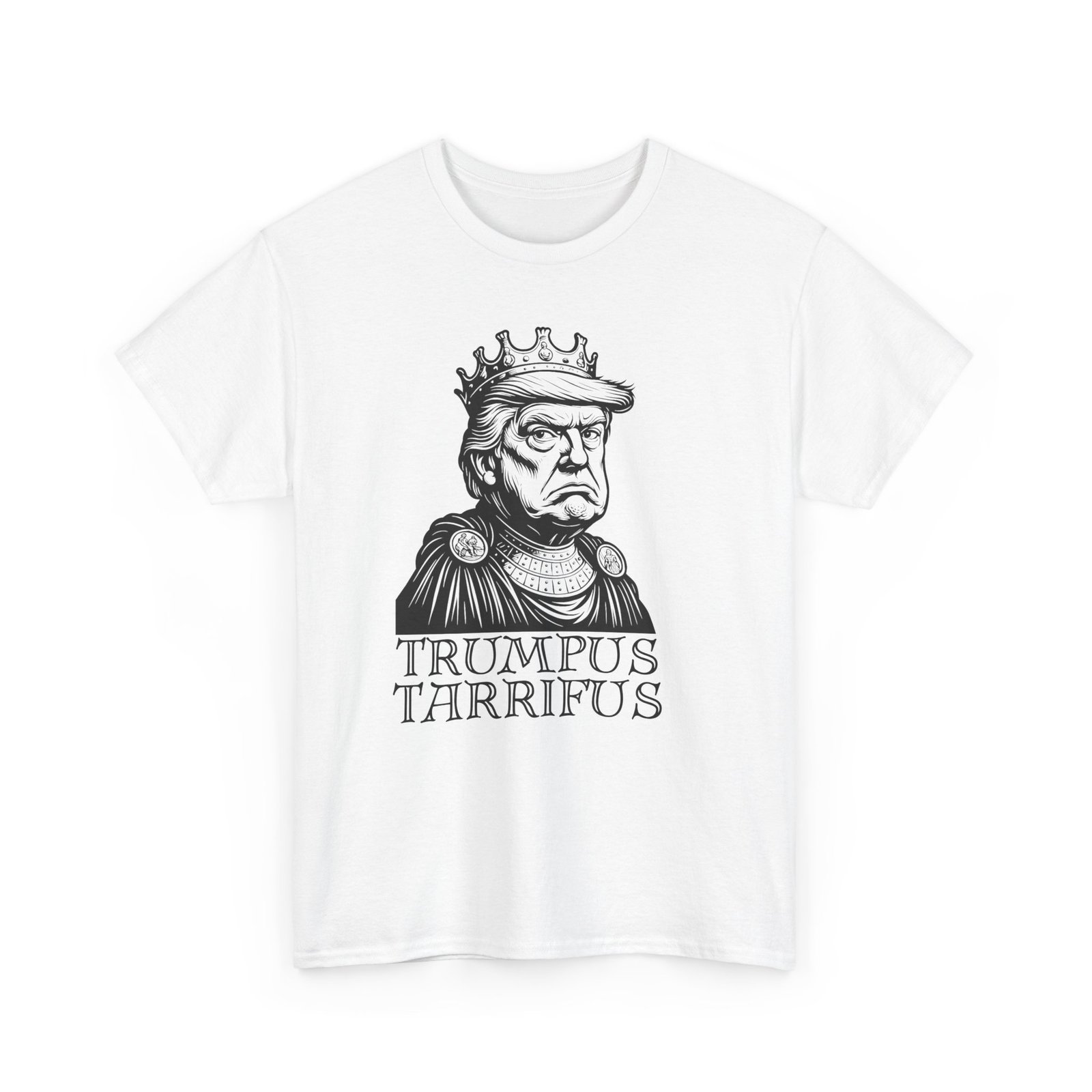 Trumpus Tariffus  T-Shirt - Medieval Power Meets Modern Politics